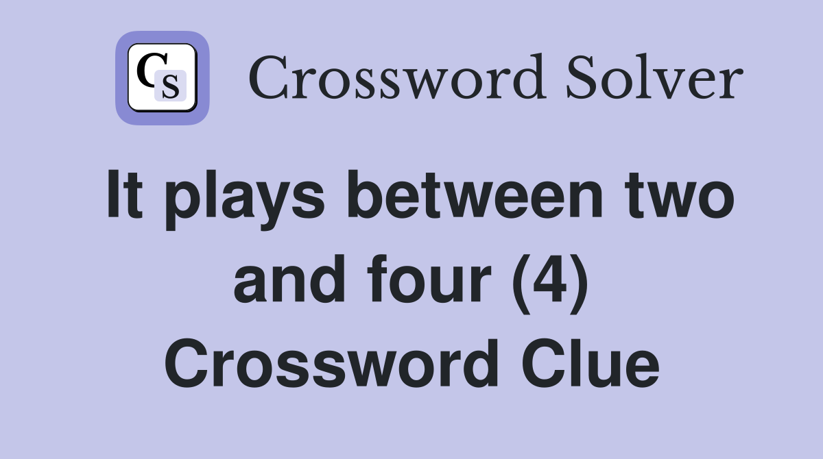 It plays between two and four (4) Crossword Clue