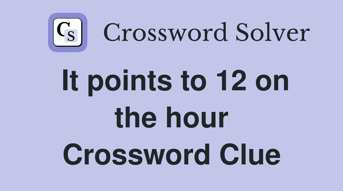 It points to 12 on the hour Crossword Clue