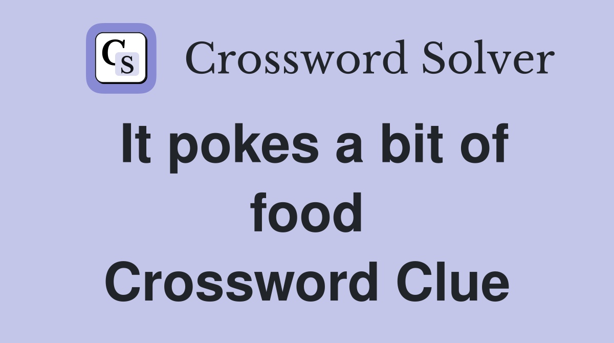 It pokes a bit of food Crossword Clue