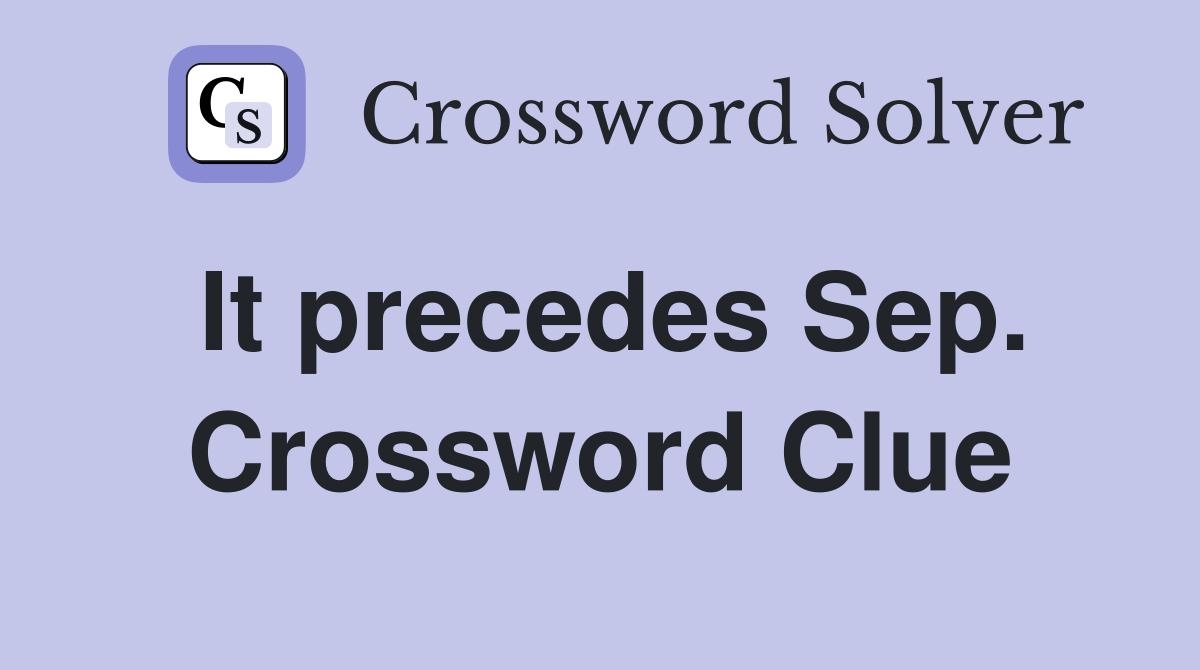 It precedes Sep. Crossword Clue