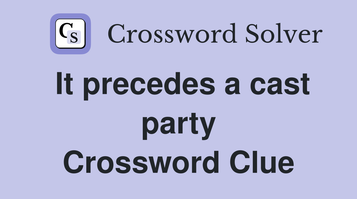 It precedes a cast party Crossword Clue