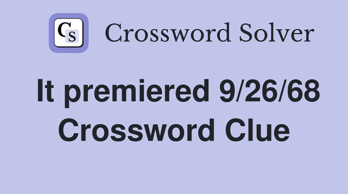 It premiered 9/26/68 Crossword Clue