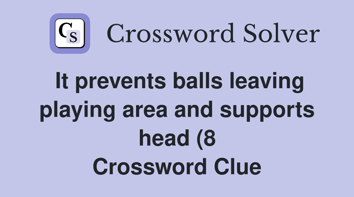 It prevents balls leaving playing area and supports head (8 It prevents balls leaving playing area and supports head (8
