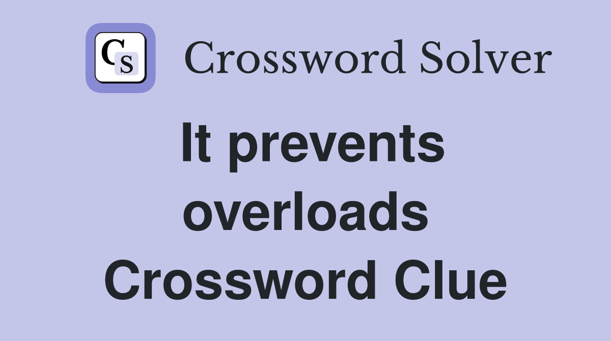 It prevents overloads Crossword Clue