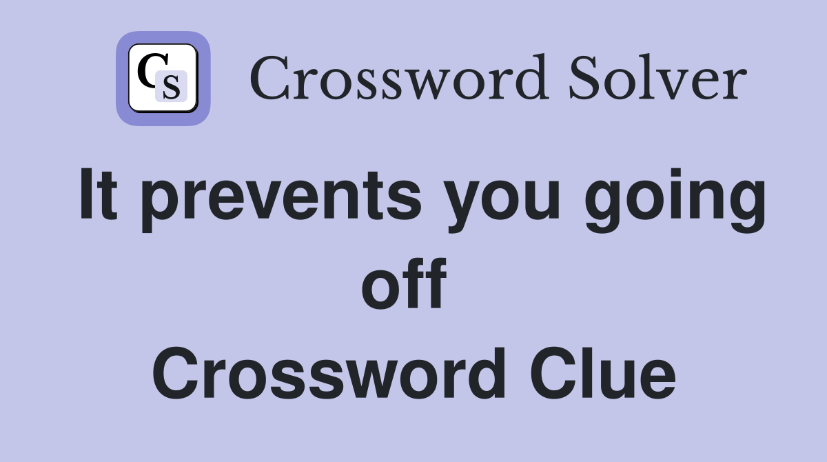 It prevents you going off  Crossword Clue