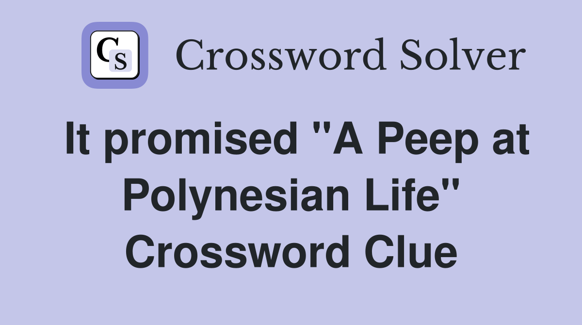 It promised "A Peep at Polynesian Life" Crossword Clue