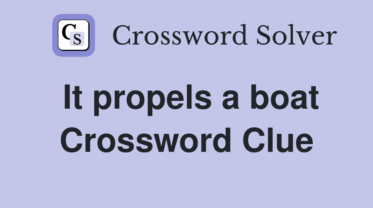 It propels a boat Crossword Clue
