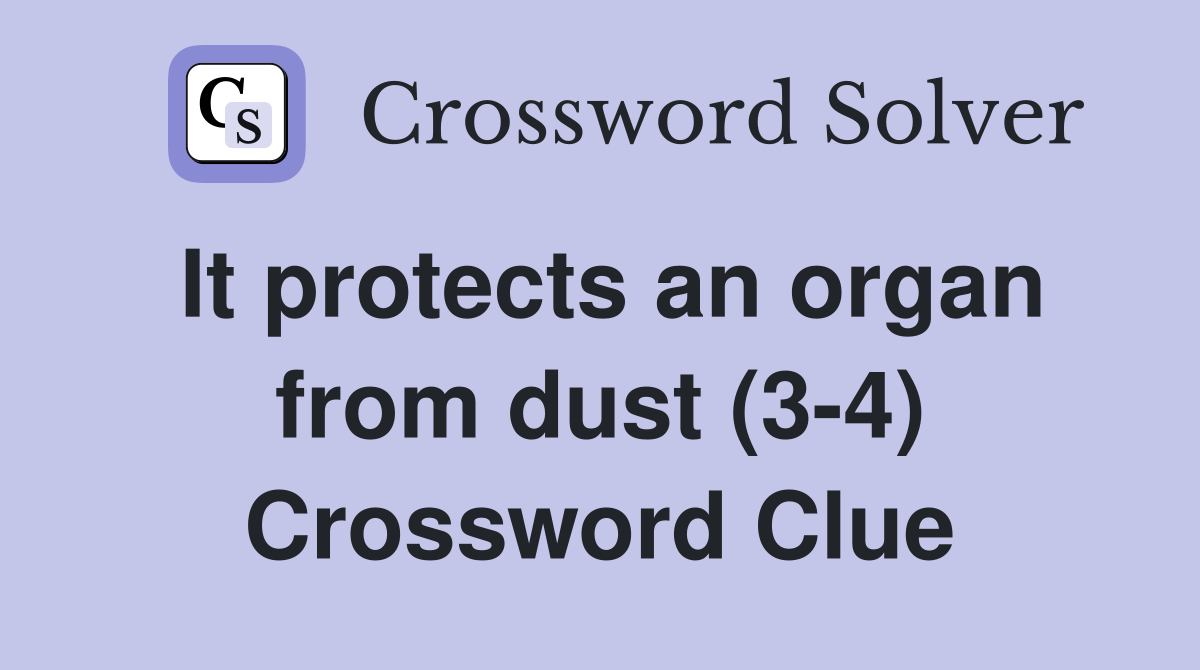 It protects an organ from dust (3-4) Crossword Clue