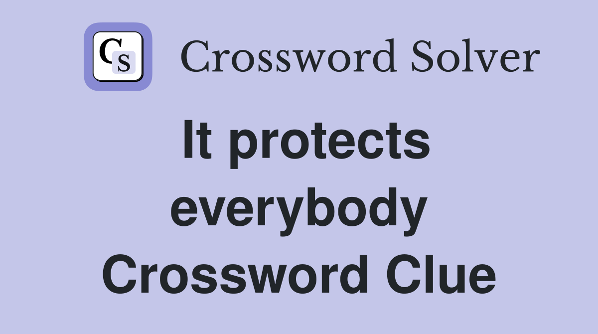 It protects everybody Crossword Clue