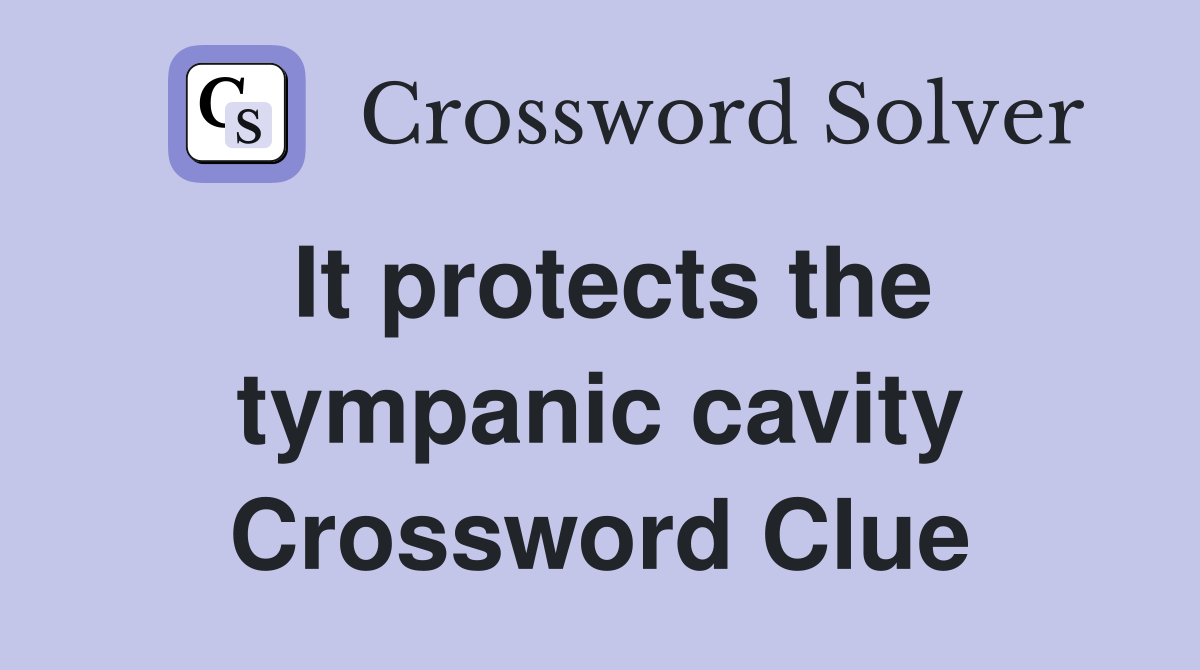 It protects the tympanic cavity Crossword Clue