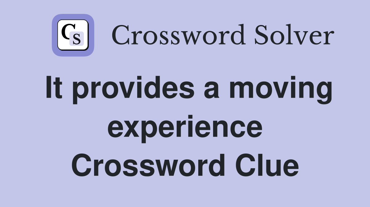 It provides a moving experience Crossword Clue