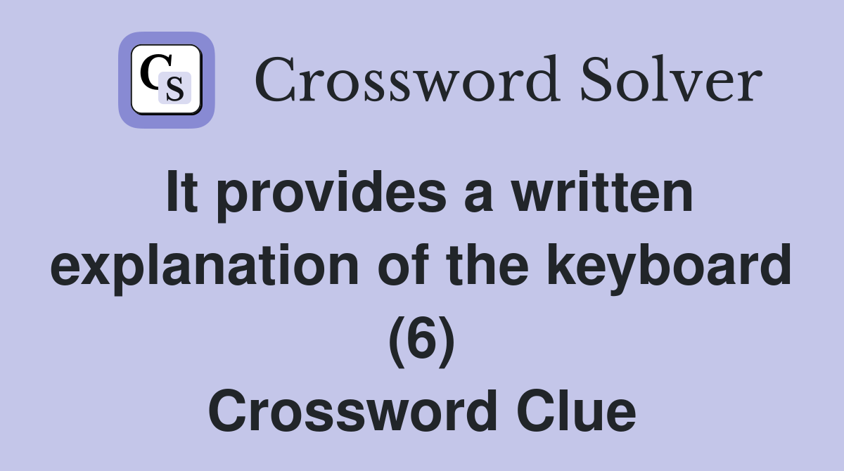 It provides a written explanation of the keyboard (6) Crossword Clue
