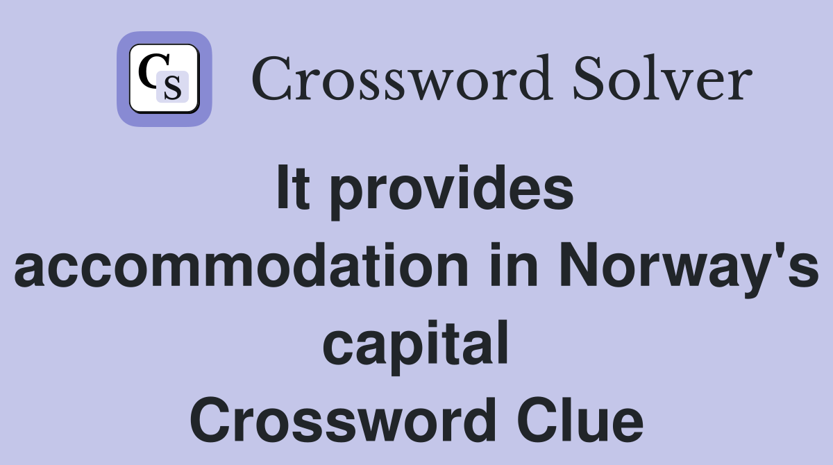 It provides accommodation in Norway's capital Crossword Clue
