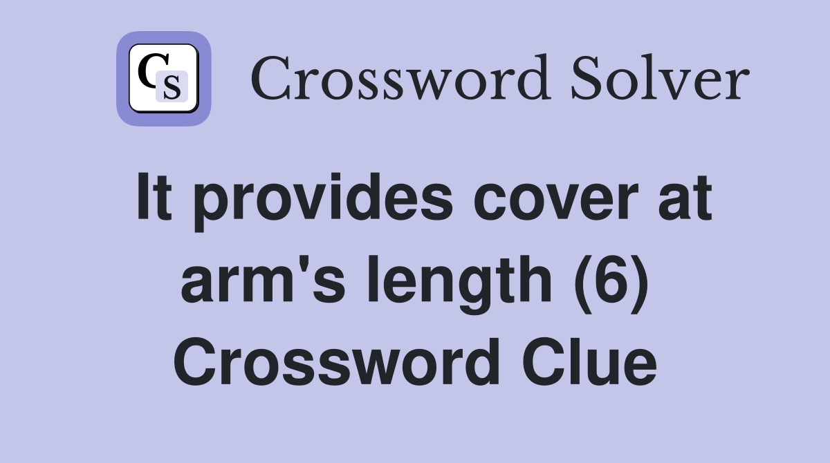 It provides cover at arm's length (6) Crossword Clue