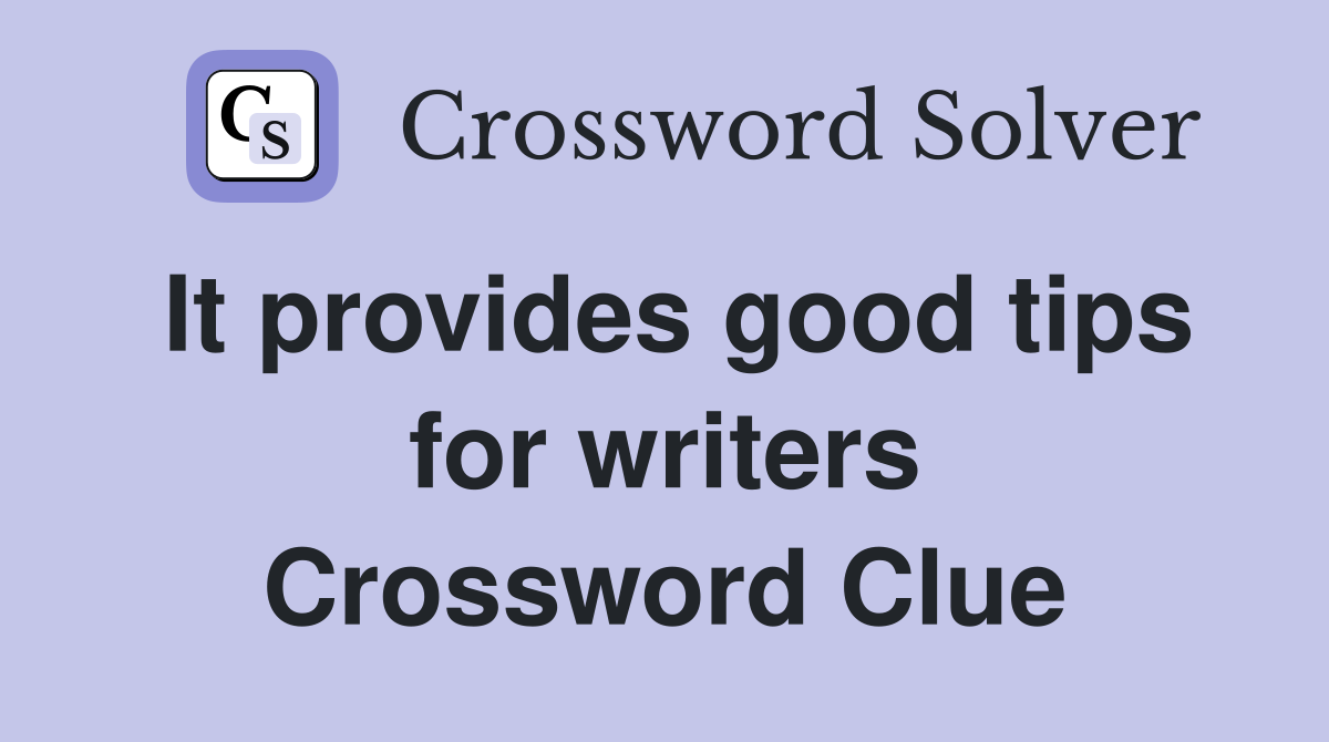 It provides good tips for writers Crossword Clue