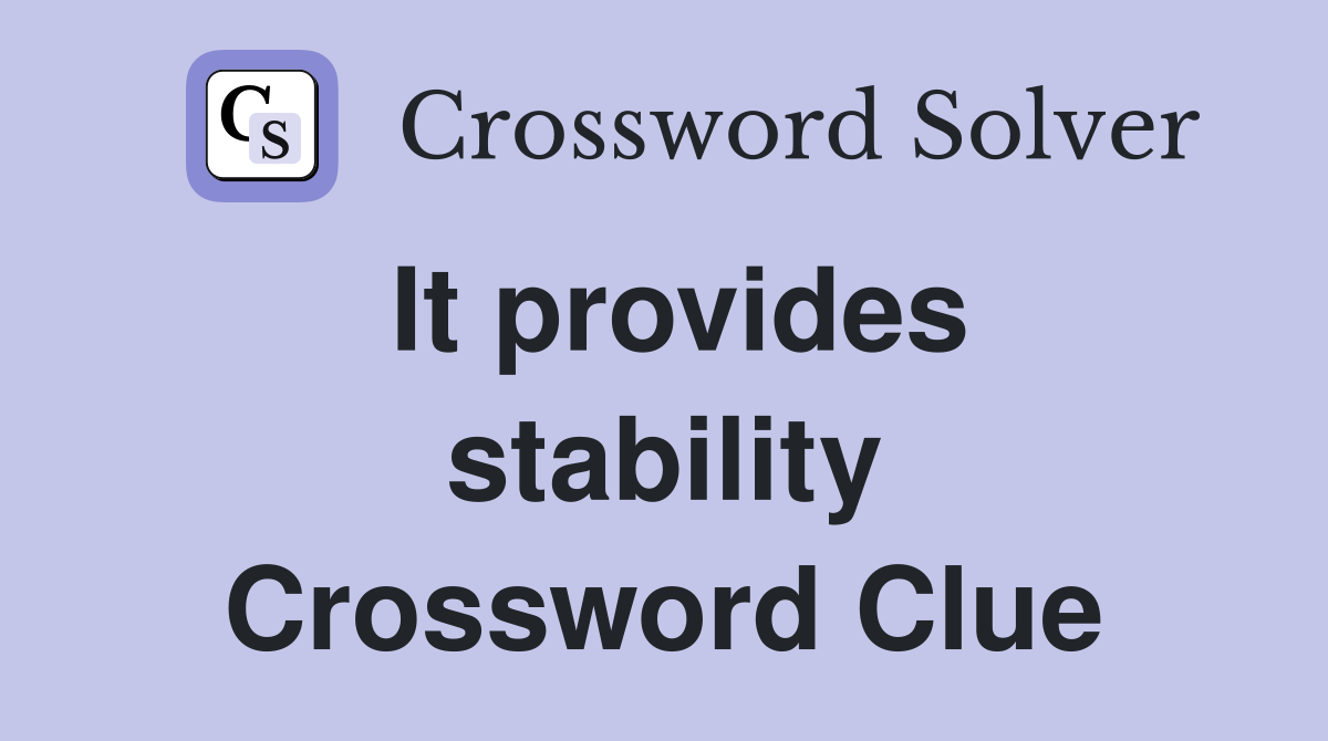 It provides stability Crossword Clue