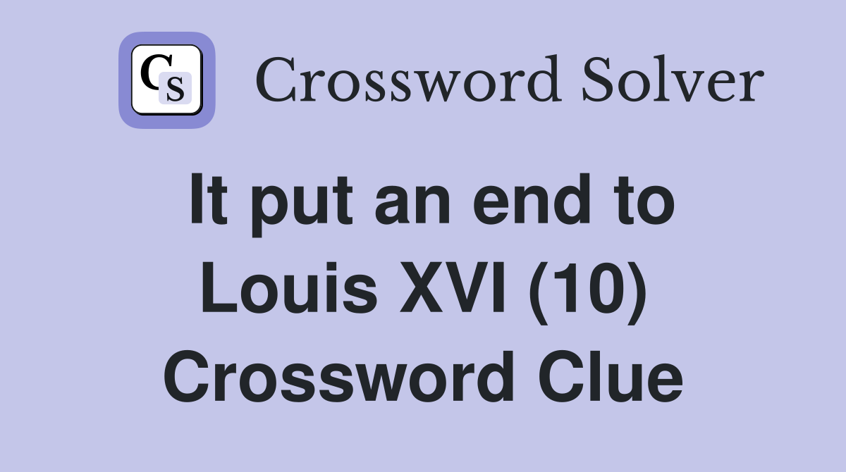 It put an end to Louis XVI (10) Crossword Clue