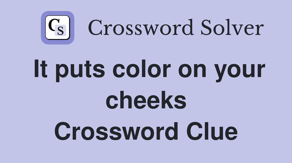 It puts color on your cheeks Crossword Clue