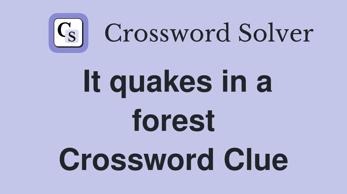 It quakes in a forest Crossword Clue