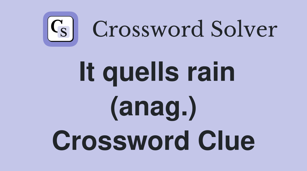 It quells rain (anag.) Crossword Clue
