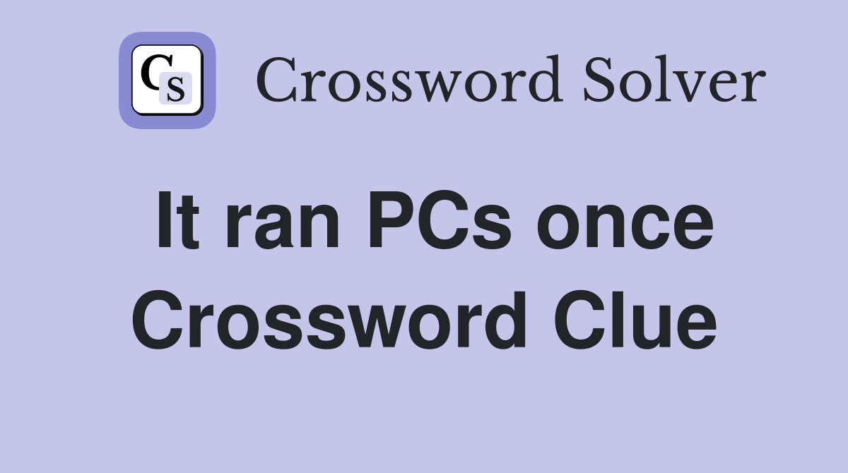 It ran PCs once Crossword Clue