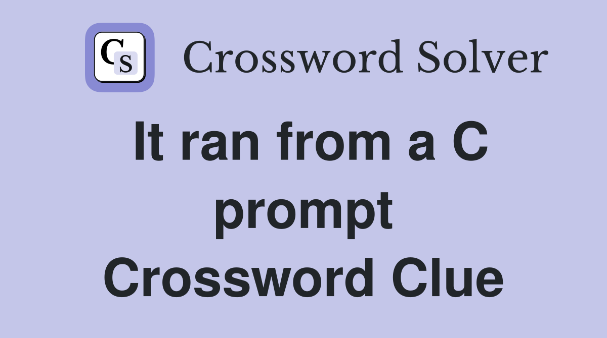 It ran from a C prompt Crossword Clue