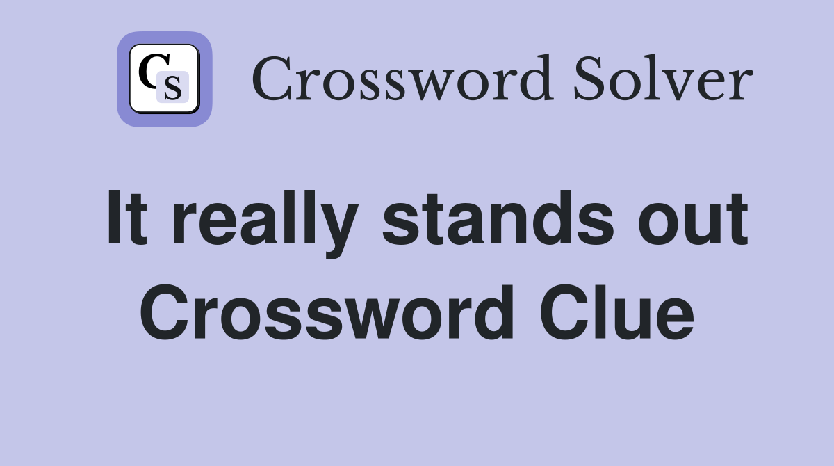 It really stands out Crossword Clue