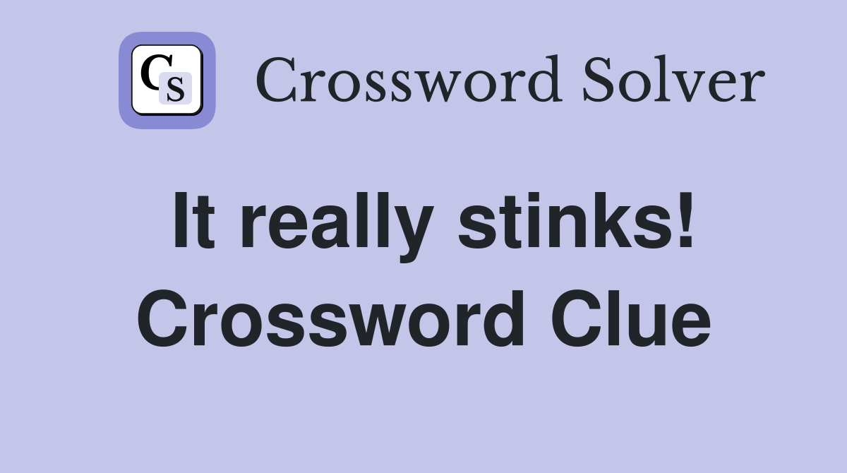 It really stinks! Crossword Clue