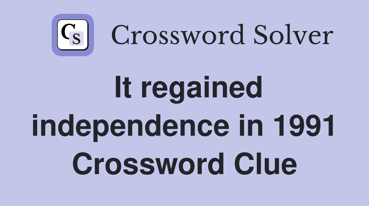 It regained independence in 1991 Crossword Clue