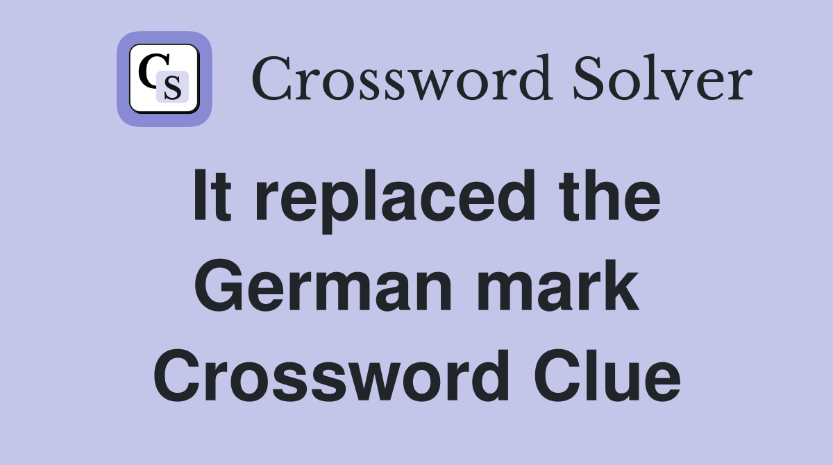 It replaced the German mark Crossword Clue