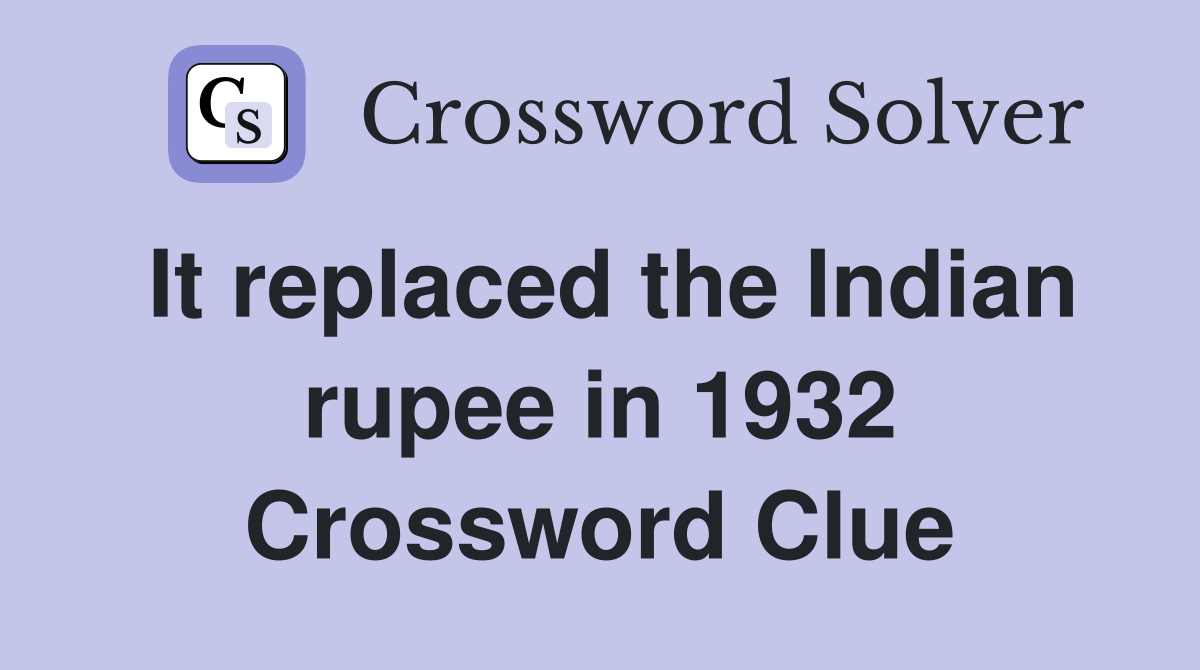 It replaced the Indian rupee in 1932 Crossword Clue