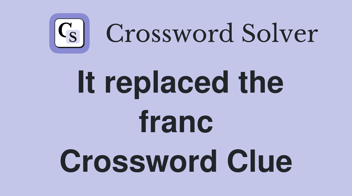 It replaced the franc Crossword Clue