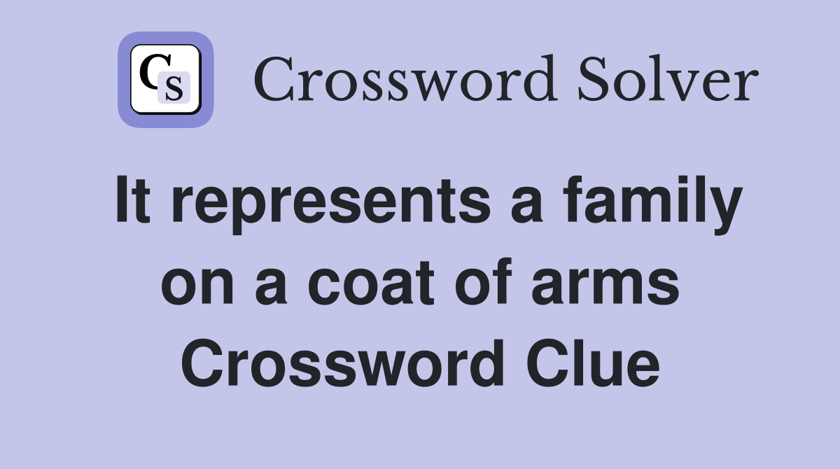 It represents a family on a coat of arms Crossword Clue