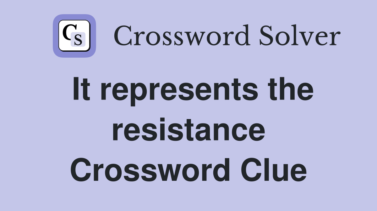 It represents the resistance Crossword Clue