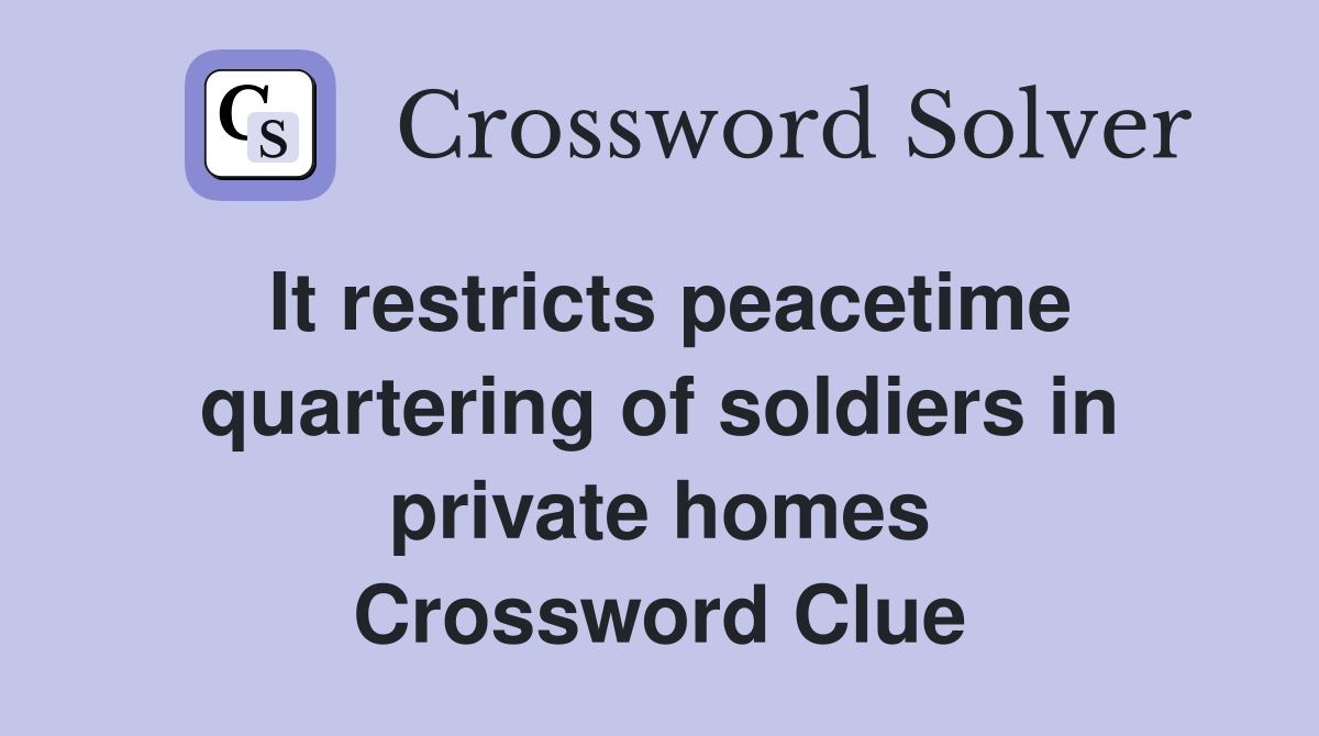 It restricts peacetime quartering of soldiers in private homes Crossword Clue