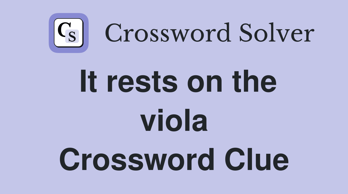 It rests on the viola Crossword Clue