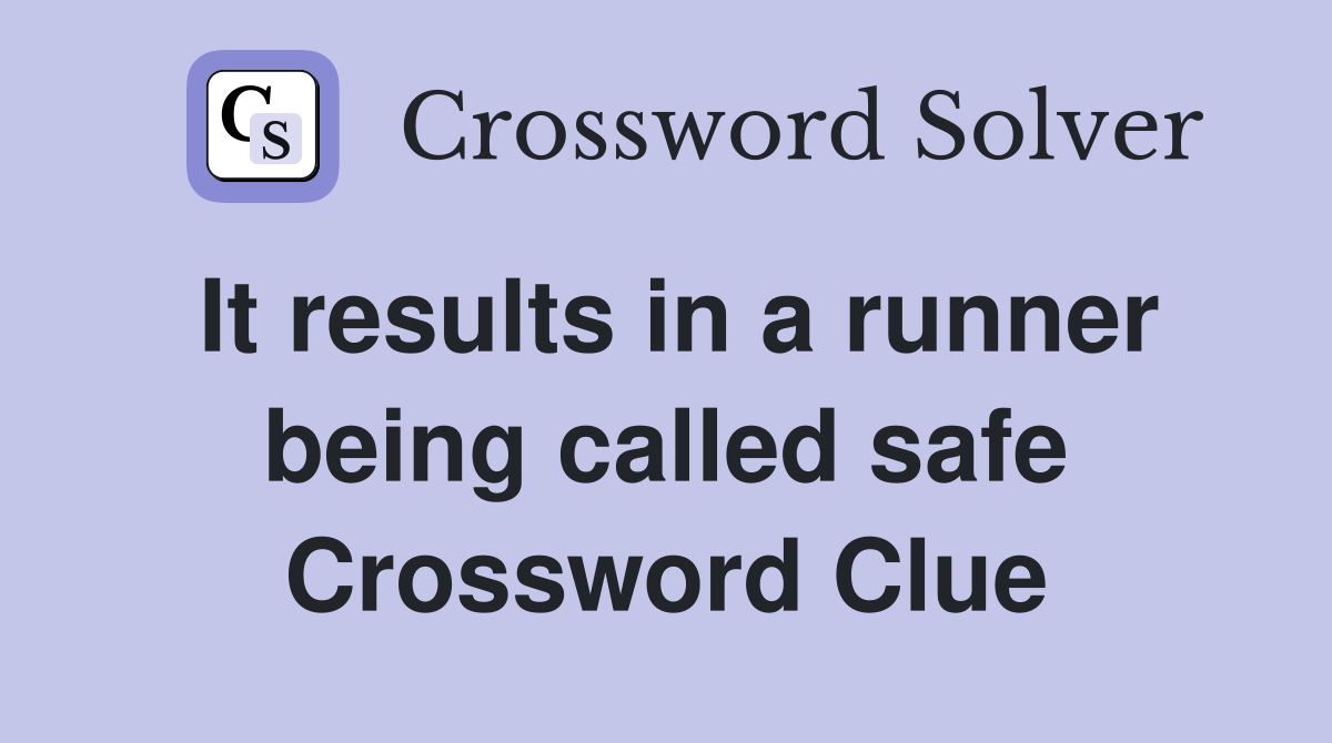 It results in a runner being called safe Crossword Clue
