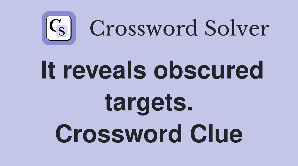 It reveals obscured targets. Crossword Clue