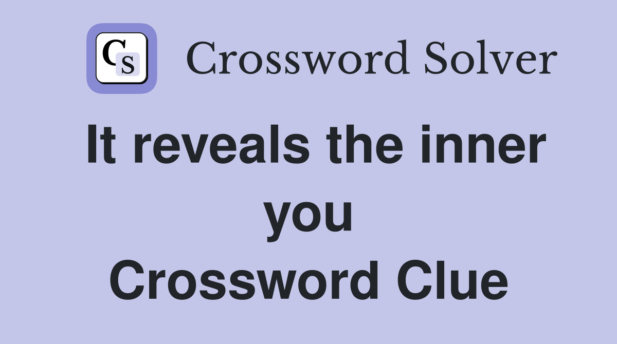 It reveals the inner you Crossword Clue
