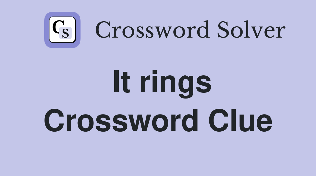 It rings Crossword Clue