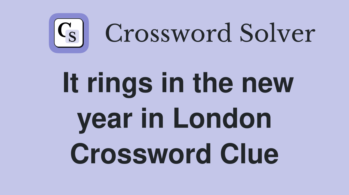 It rings in the new year in London Crossword Clue