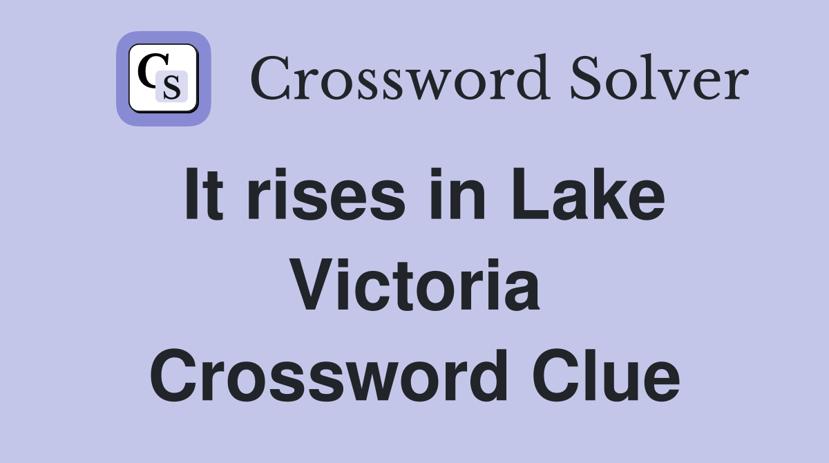 It rises in Lake Victoria Crossword Clue