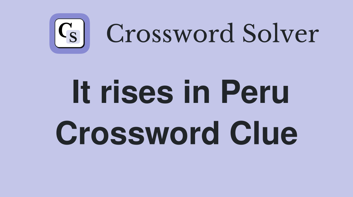 It rises in Peru Crossword Clue