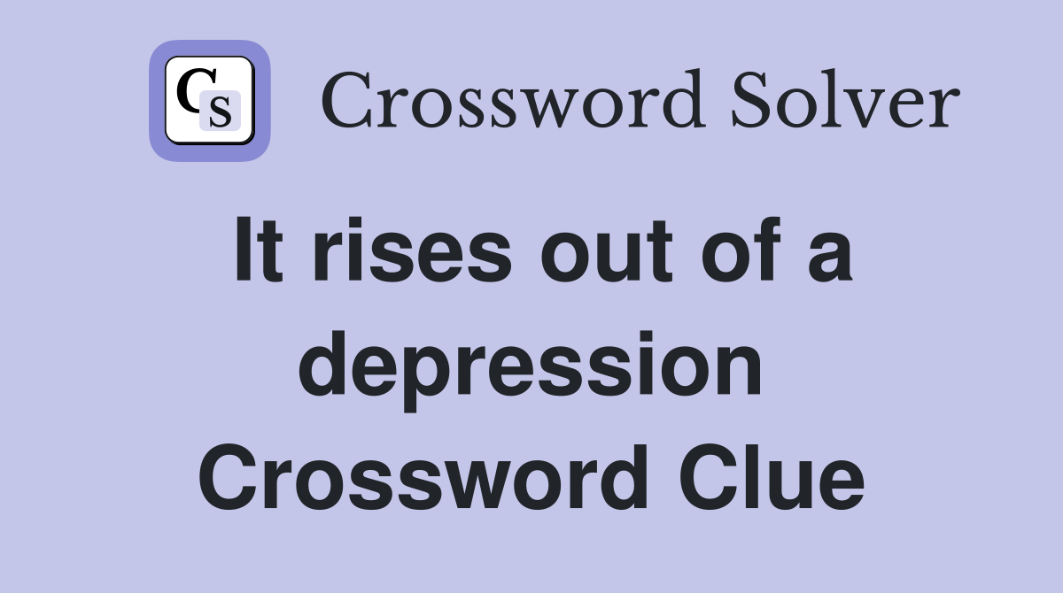 It rises out of a depression Crossword Clue
