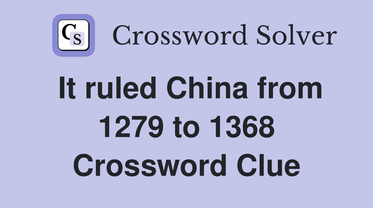 It ruled China from 1279 to 1368 Crossword Clue