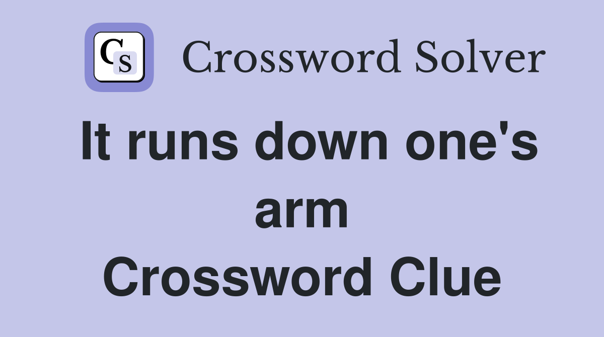 It runs down one's arm Crossword Clue