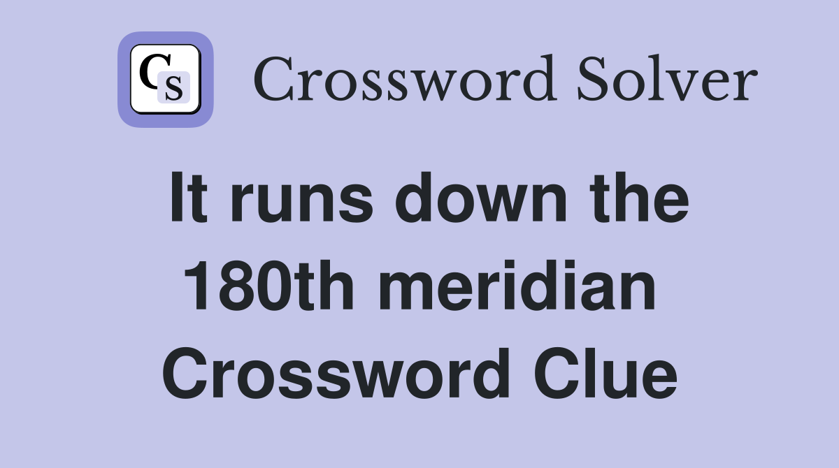 It runs down the 180th meridian Crossword Clue
