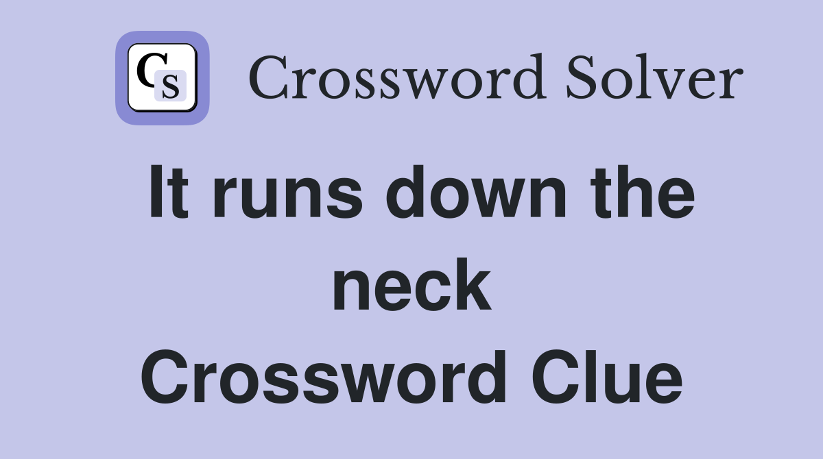 It runs down the neck Crossword Clue