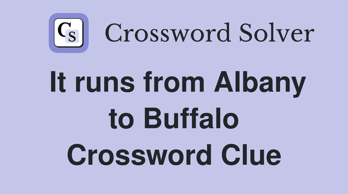 It runs from Albany to Buffalo Crossword Clue