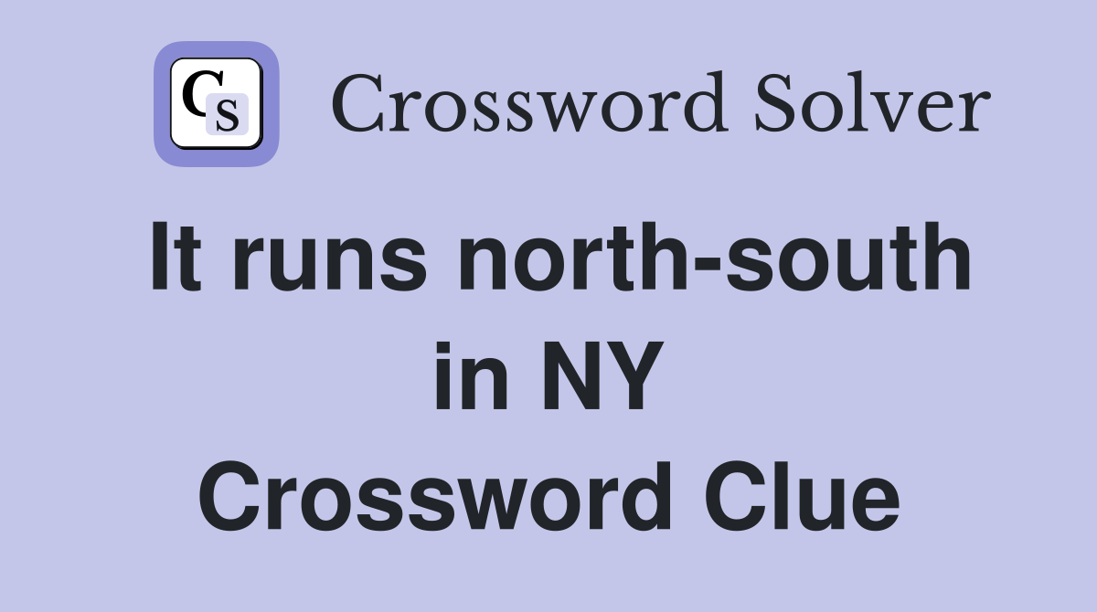 It runs north-south in NY Crossword Clue
